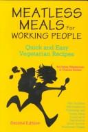 Cover of: Meatless meals for working people: quick and easy vegetarian recipes