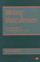 Cover of: Writing masculinities: male narratives in twentieth-century fiction