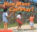 Cover of: How many can play? by Susan Canizares