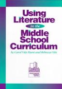 Cover of: Using literature in the middle school curriculum | Carol Otis Hurst