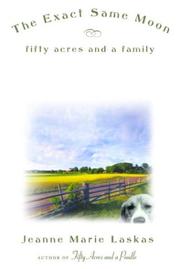 Cover of: The exact same moon: fifty acres and a family