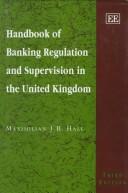 Cover of: Handbook of banking regulation and supervision in the United Kingdom