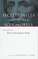 Cover of: Secessionists and other scoundrels by Brownlow, William Gannaway