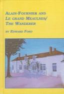 Cover of: Alain-Fournier and Le grand Meaulnes (The wanderer) | Ford, Edward