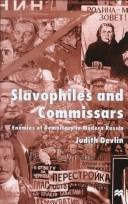 Cover of: Slavophiles and commissars: enemies of democracy in modern Russia