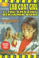 Cover of: Lab coat girl & the amazing Benjamin Bone by Margie Palatini