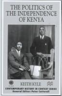 Cover of: The politics of the independence of Kenya