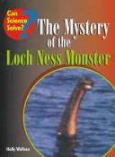 Cover of: The mystery of the Loch Ness monster by Holly Wallace
