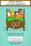 Cover of: Natural solutions to sexual dysfunction: increase the energy in your sex life with alternatives to drug therapy