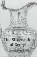 The silversmiths of Georgia by George Barton Cutten