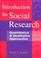 Cover of: Introduction to social research