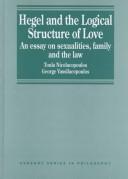 Cover of: Hegel and the logical structure of love: an essay on sexualities, family, and the law