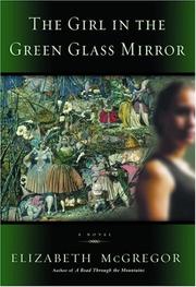 Cover of: The girl in the green glass mirror by Elizabeth McGregor