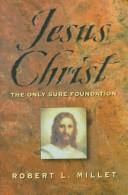 Cover of: Jesus Christ: the only sure foundation