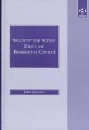 Cover of: Argument for action: ethics and professional conduct