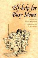 Cover of: Elf-help for busy moms by Wigand, Molly.