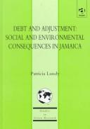 Cover of: Debt and adjustment: social and environmental consequences in Jamaica