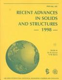 Cover of: Recent advances in solids and structures--1998: presented at the 1998 ASME International Mechanical Engineering Congress and Exposition : November 15-20, 1998, Anaheim, California