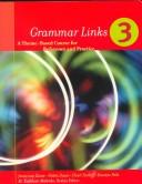 Cover of: Grammar links 3: a theme-based course for reference and practice