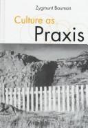 Cover of: Culture as praxis by Zygmunt Bauman