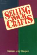 Cover of: Selling your crafts