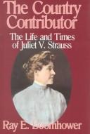 Cover of: The country contributor: the life and times of Juliet V. Strauss