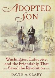 Cover of: Adopted Son: Washington, Lafayette, and the Friendship that Saved the Revolution
