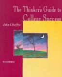 The thinker's guide to college success by John Chaffee