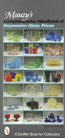 Cover of: Mauzy's comprehensive handbook of depression glass prices by Barbara E. Mauzy