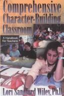 Cover of: Comprehensive character-building classroom: a handbook for teachers