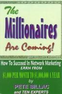Cover of: The millionaires are coming: how to succeed in network marketing