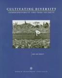 Cover of: Cultivating diversity: agrobiodiversity and food security
