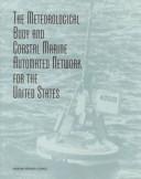 Cover of: The meteorological buoy and Coastal Marine Automated Network for the United States by Lance F. Bosart, principal investigator ; William A. Sprigg, study director.