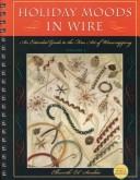 Cover of: Holiday moods in wire: an extended guide to the fine art of wirewrapping