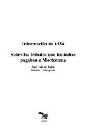Cover of: Información de 1554 sobre los tributos que los indios pagaban a Moctezuma