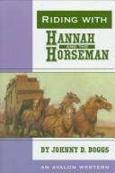 Riding with Hannah and the horseman by Johnny D. Boggs