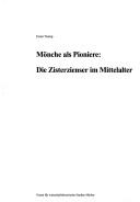Cover of: Mönche als Pioniere: die Zisterzienser im Mittelalter