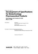 Cover of: Development of specifications for biotechnology pharmaceutical products: Hyatt Regency, San Francisco, CA, USA, May 2-3, 1996