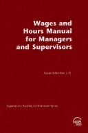 Cover of: Wages and hours manual for managers and supervisors