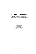 Cover of: A contramano: estudio evaluativo del impacto de la Escuela de Formación de Líderes