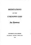 Cover of: Meditations on the unknown god | Jay Ramsay