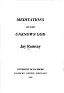 Meditations on the unknown god by Jay Ramsay