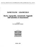 Cover of: Ianiculum =: Gianicolo : storia, topografia, monumenti, leggende dall'antichità al Rinascimento