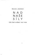 Cover of: Nad naše síly: češi, židé, a němci, 1937-1939