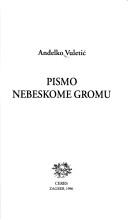 Cover of: Pismo nebeskome gromu by Anđelko Vuletić