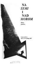 Cover of: Na zemi i nad morom by Milan Jakubec