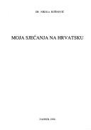 Cover of: Moja sjećanja na Hrvatsku by Nikola Rušinović
