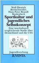 Cover of: Sportkultur und jugendliches Selbstkonzept: eine interkulturell vergleichende Studie über Deutschland und die USA