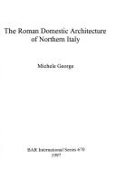 Cover of: The Roman domestic architecture of northern Italy