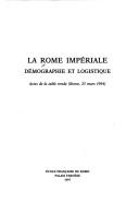 Cover of: La Rome impériale: démographie et logistique : actes de la Table ronde (Rome, 25 mars 1994).